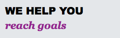 WE HELP YOU
reach goals